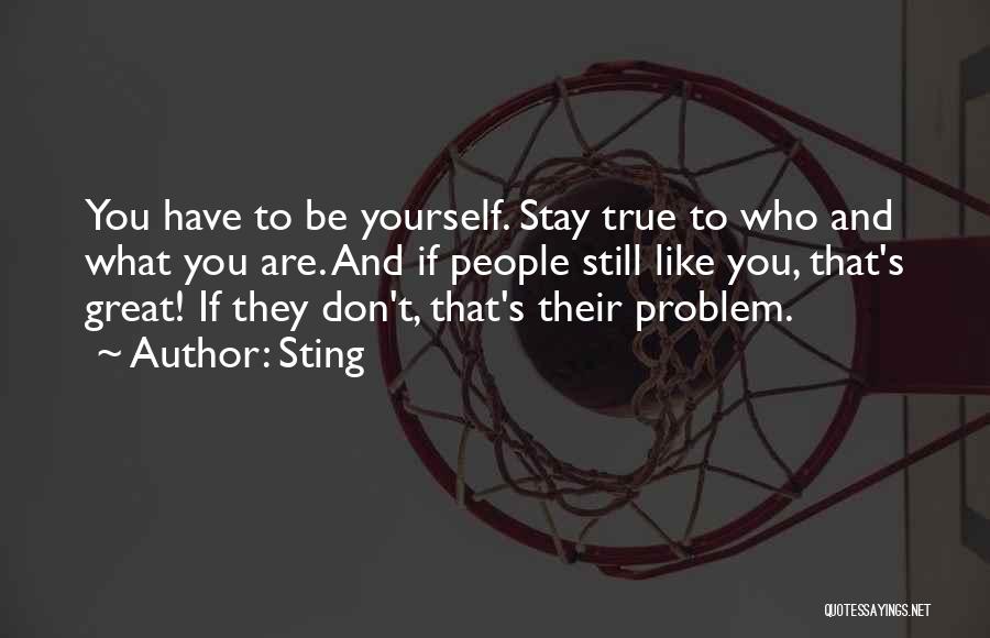 Great Be Yourself Quotes By Sting