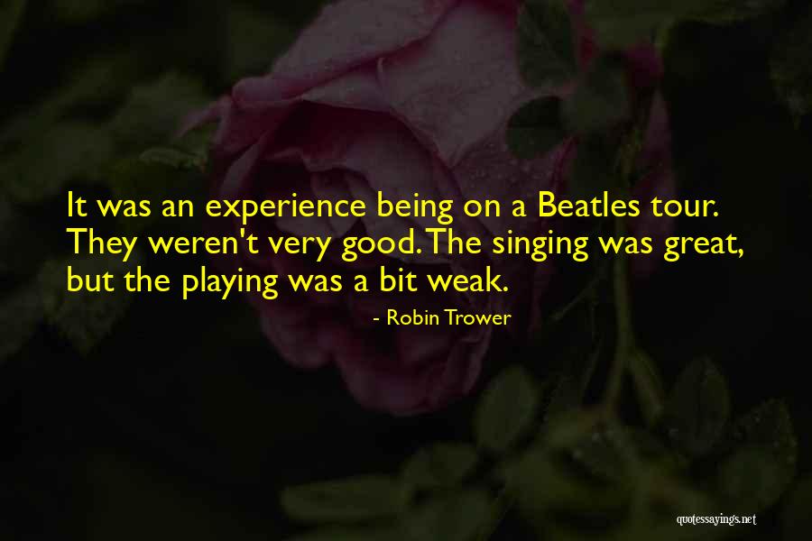 Great Beatles Quotes By Robin Trower Great Beatles Quotes By Robin Trower