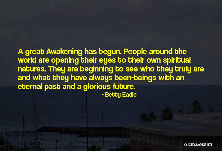 Great Beginning Quotes By Betty Eadie