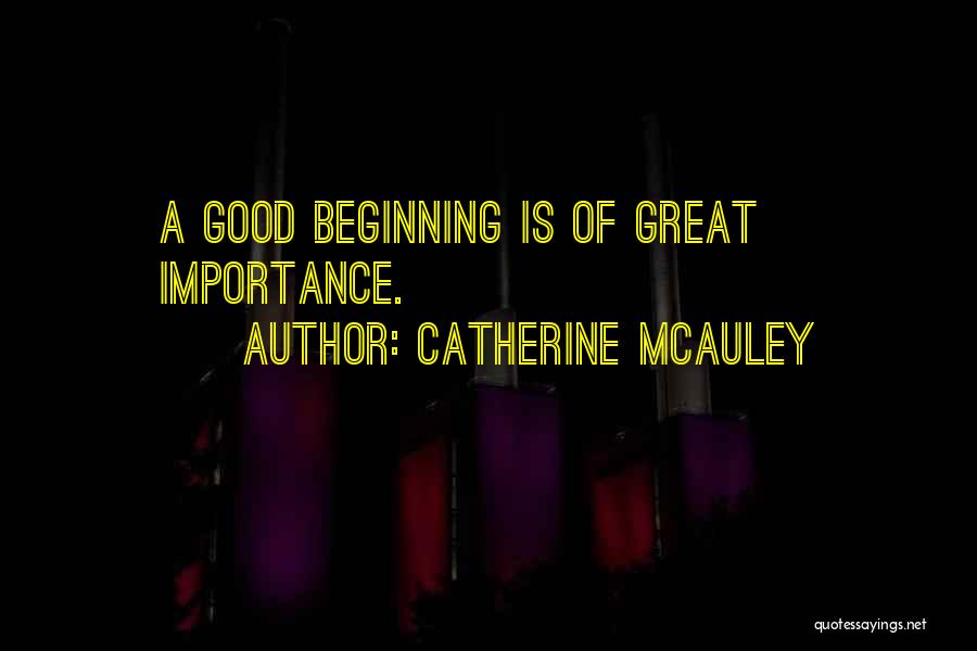 Great Beginning Quotes By Catherine McAuley