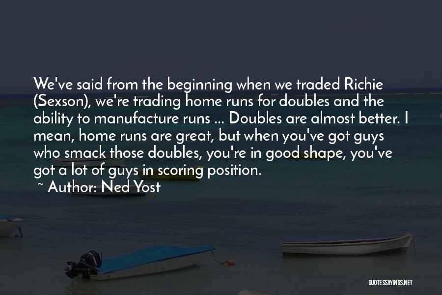 Great Beginning Quotes By Ned Yost