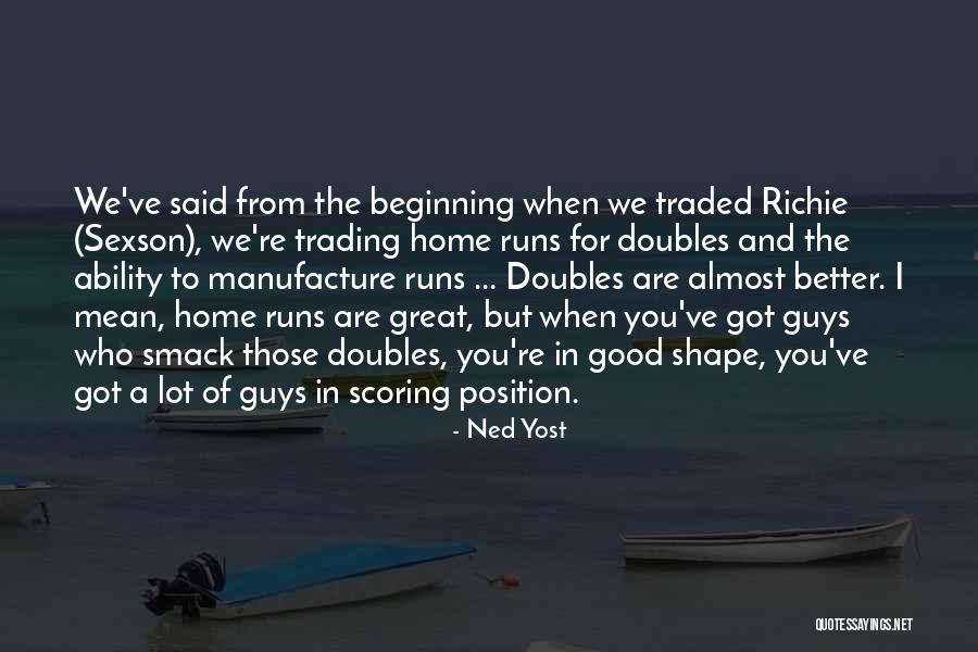 Great Beginning Quotes By Ned Yost