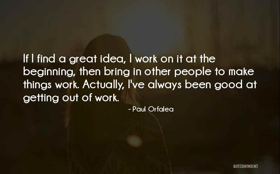 Great Beginning Quotes By Paul Orfalea