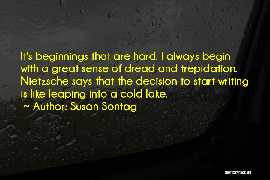 Great Beginnings Quotes By Susan Sontag