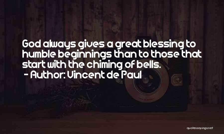 Great Beginnings Quotes By Vincent De Paul