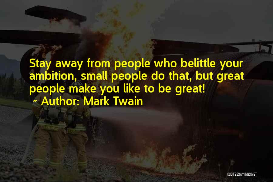 Great Belittle Quotes By Mark Twain