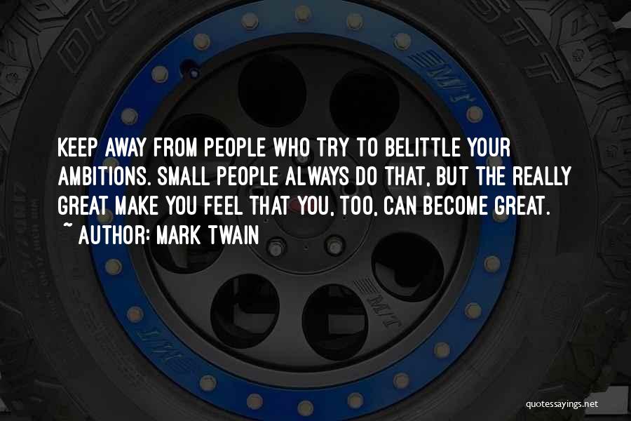 Great Belittle Quotes By Mark Twain