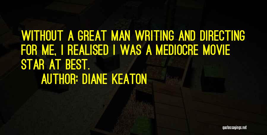 Great Best Man Quotes By Diane Keaton
