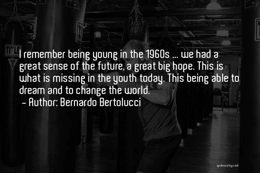 Great Big World Quotes By Bernardo Bertolucci