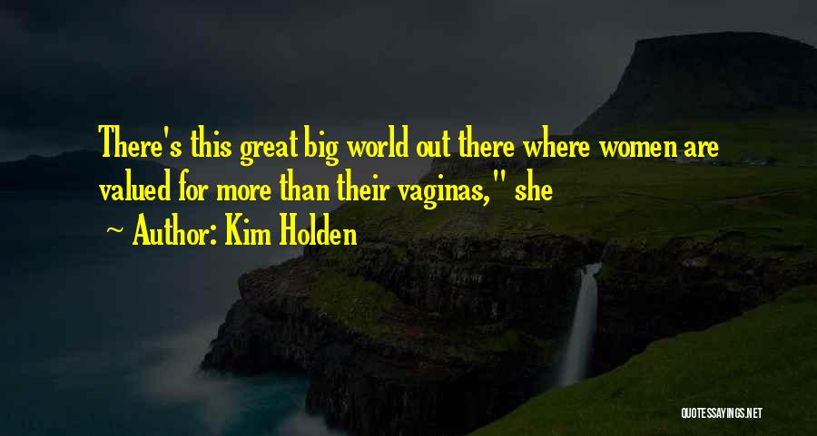 Great Big World Quotes By Kim Holden