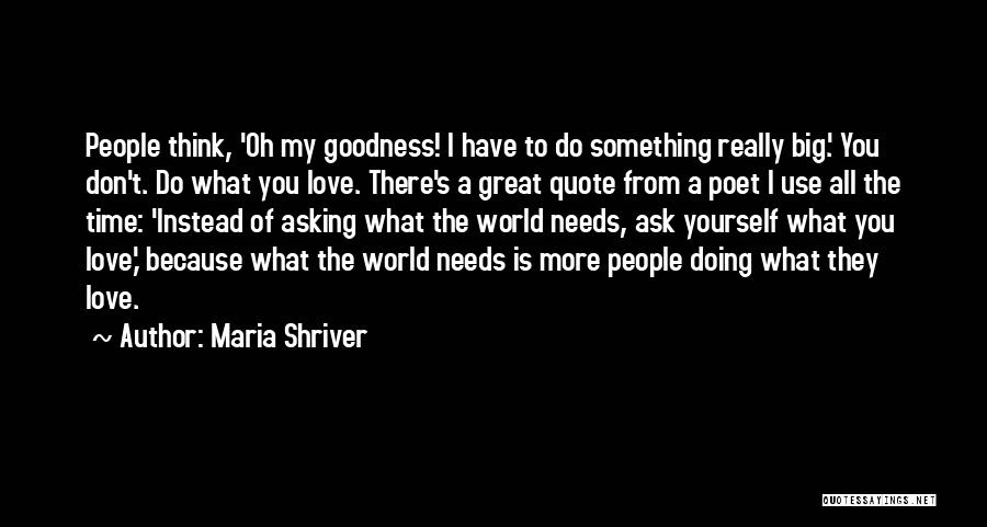 Great Big World Quotes By Maria Shriver