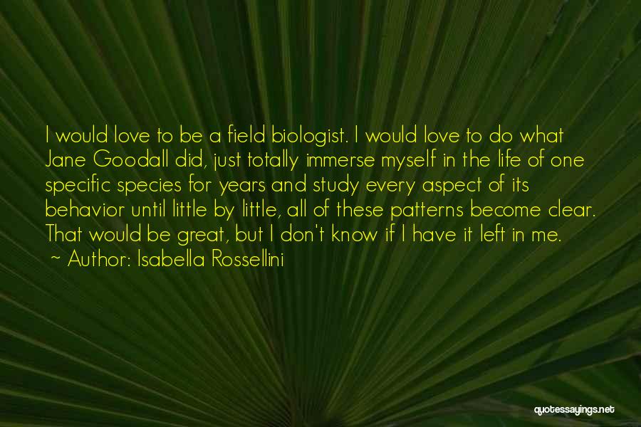 Great Biologist Quotes By Isabella Rossellini