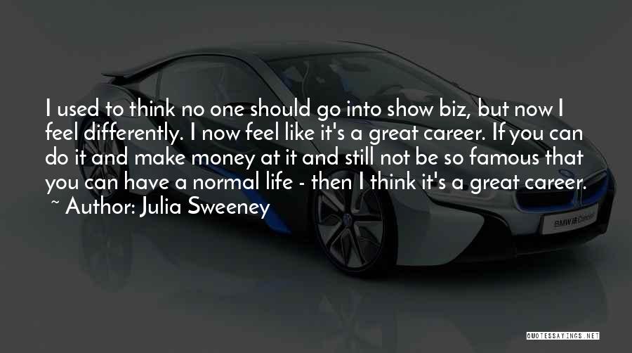 Great Biz Quotes By Julia Sweeney