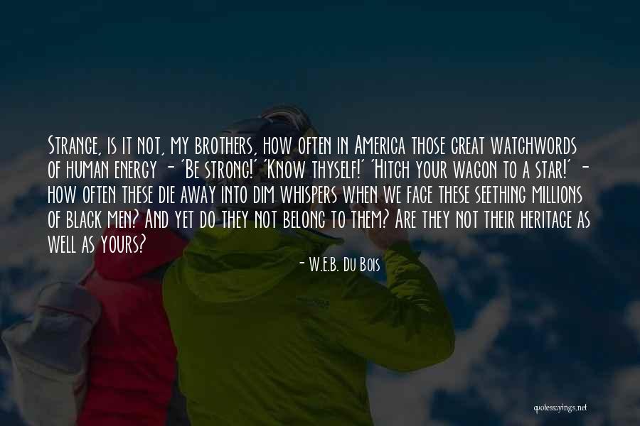 Great Black Men Quotes By W.E.B. Du Bois Great Black Men Quotes By W.E.B. Du Bois