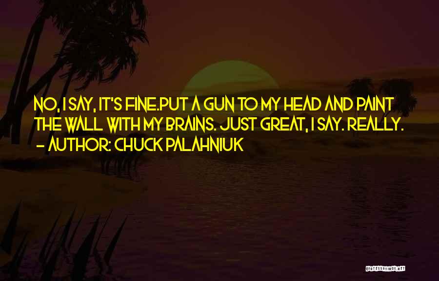 Great Brains Quotes By Chuck Palahniuk