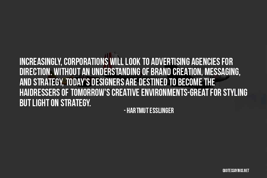 Great Brand Strategy Quotes By Hartmut Esslinger