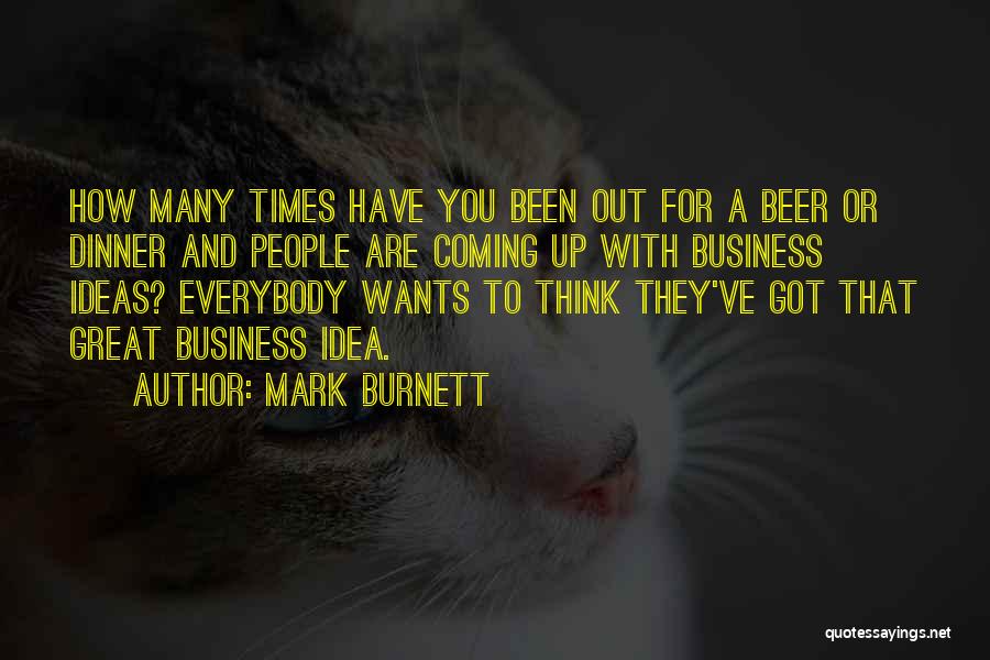 Great Business Idea Quotes By Mark Burnett