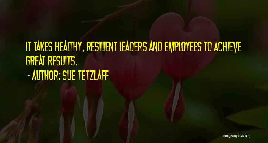 Great Business Leaders Quotes By Sue Tetzlaff