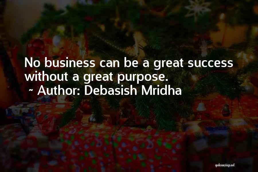 Great Business Philosophy Quotes By Debasish Mridha