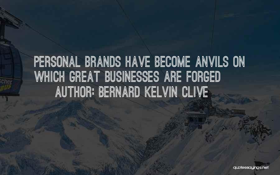 Great Businesses Quotes By Bernard Kelvin Clive