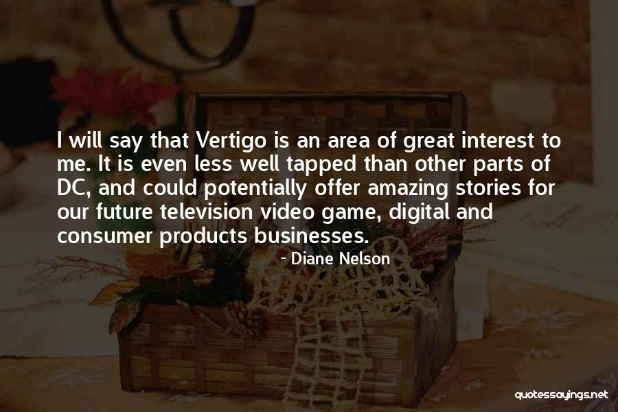 Great Businesses Quotes By Diane Nelson