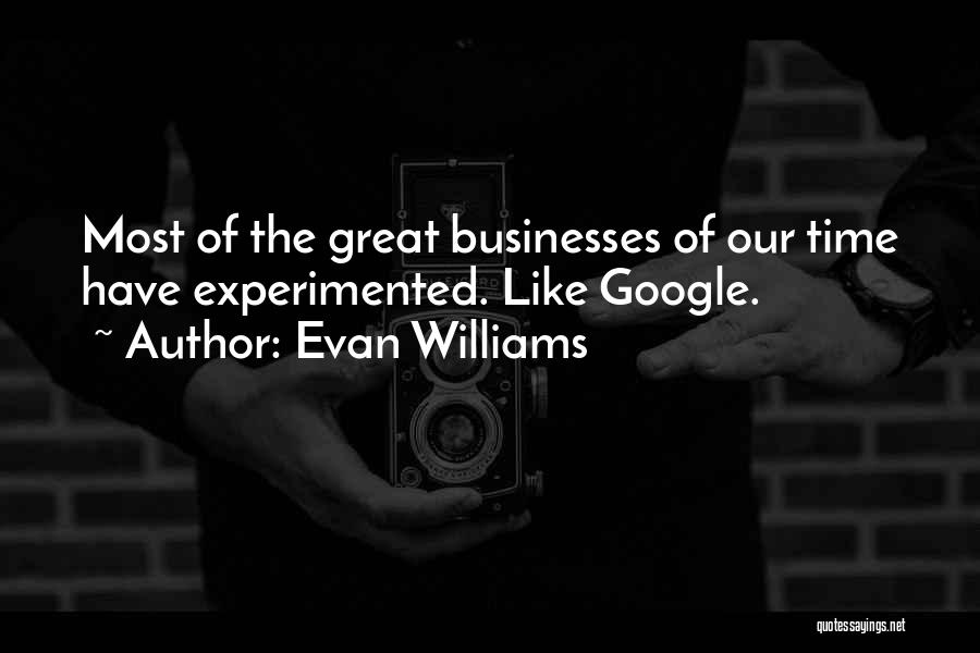 Great Businesses Quotes By Evan Williams