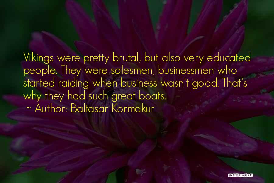 Great Businessmen Quotes By Baltasar Kormakur