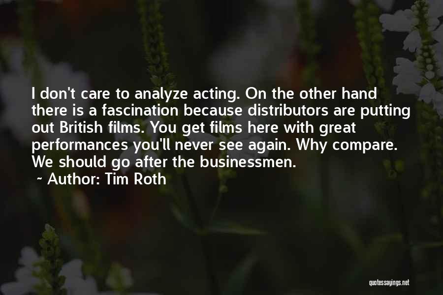 Great Businessmen Quotes By Tim Roth