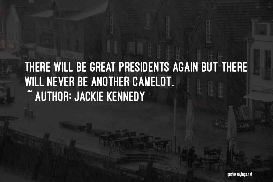 Great Camelot Quotes By Jackie Kennedy