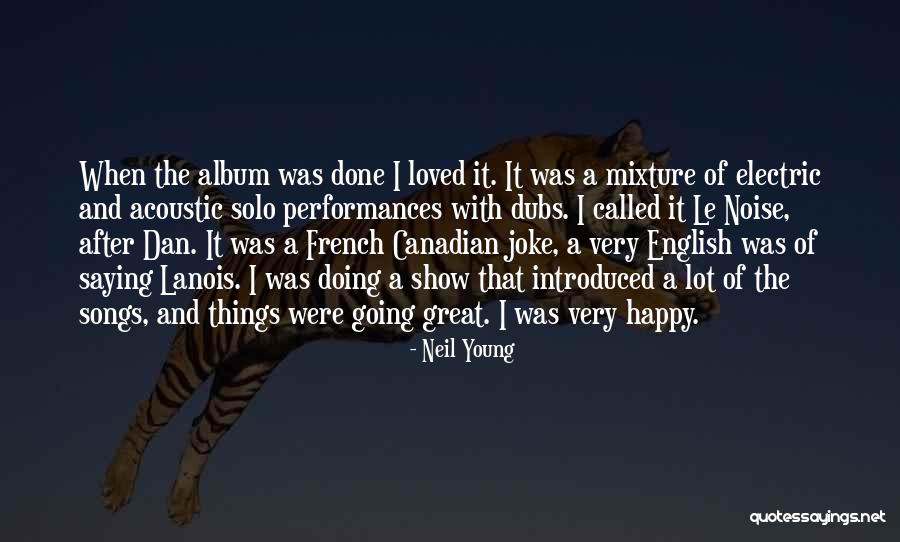 Great Canadian Quotes By Neil Young Great Canadian Quotes By Neil Young