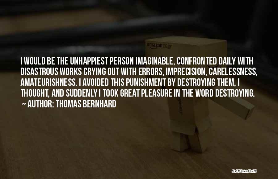 Great Carelessness Quotes By Thomas Bernhard