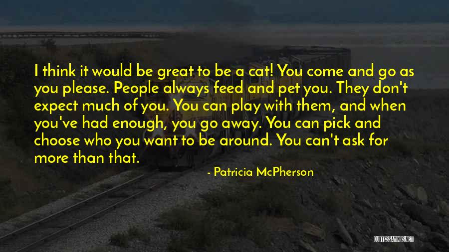 Great Cat Quotes By Patricia McPherson Great Cat Quotes By Patricia McPherson