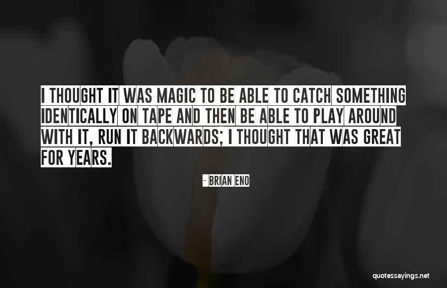 Great Catch Quotes By Brian Eno Great Catch Quotes By Brian Eno