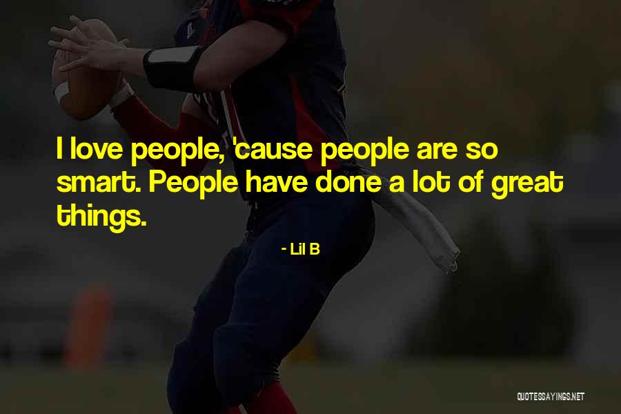 Great Cause Quotes By Lil B Great Cause Quotes By Lil B