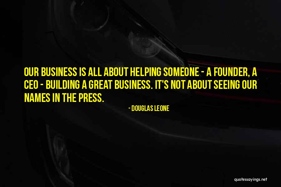 Great Ceo Quotes By Douglas Leone Great Ceo Quotes By Douglas Leone