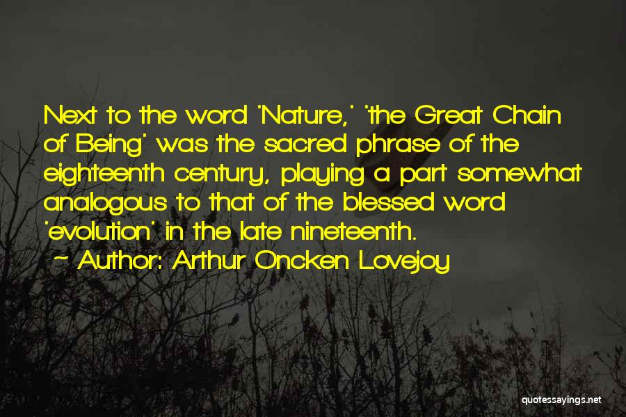 Great Chain Of Being Quotes By Arthur Oncken Lovejoy