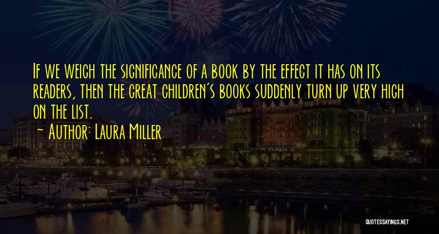 Great Children's Books Quotes By Laura Miller