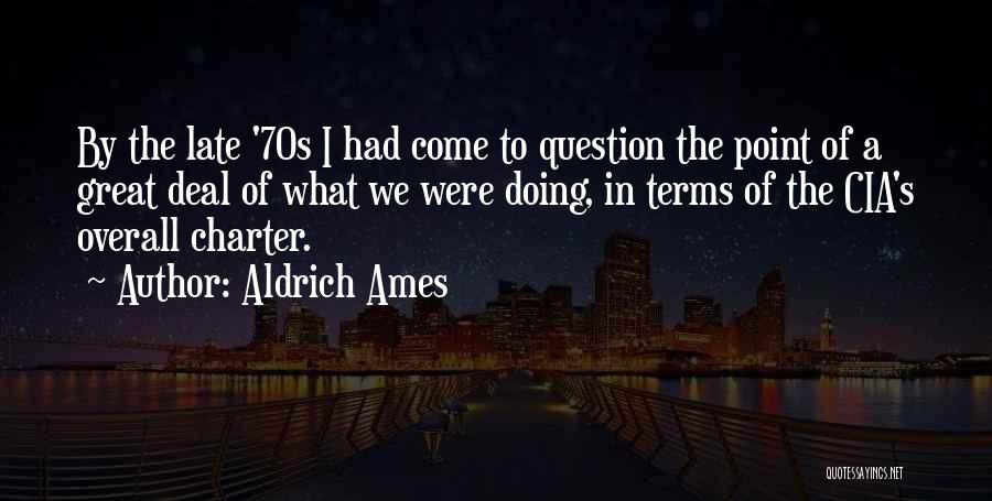 Great Cia Quotes By Aldrich Ames