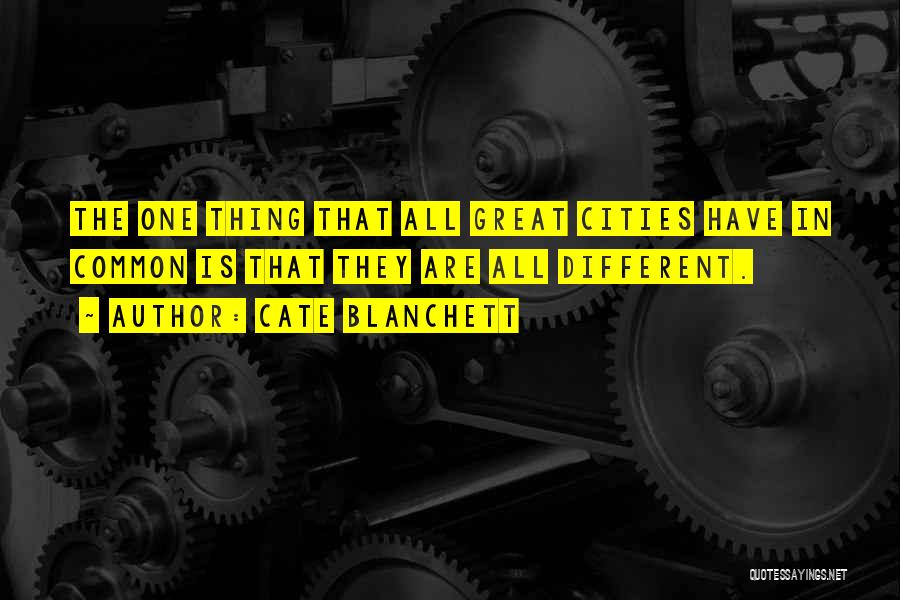 Great Cities Quotes By Cate Blanchett