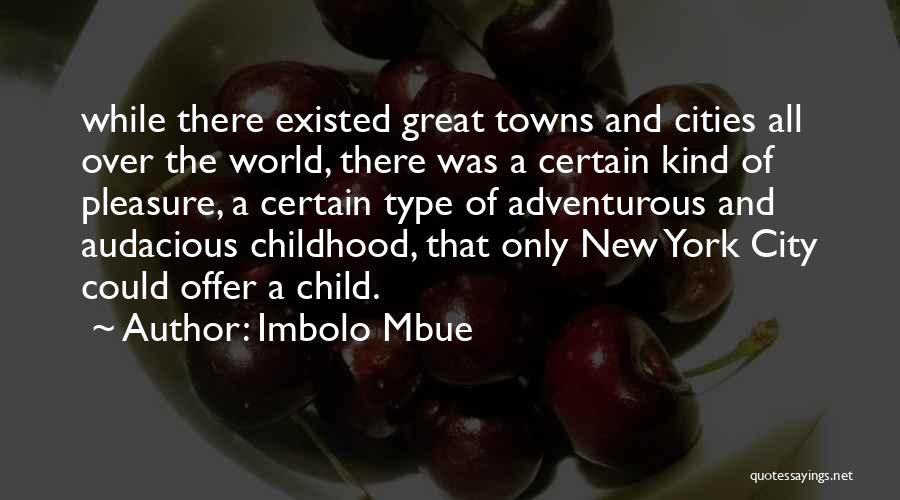 Great Cities Quotes By Imbolo Mbue