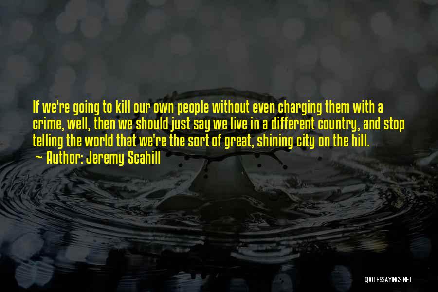 Great Cities Quotes By Jeremy Scahill