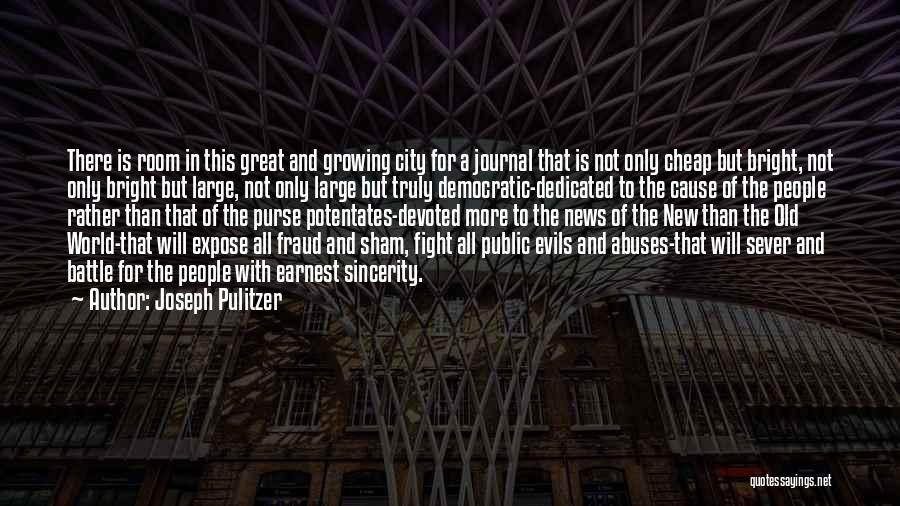 Great Cities Quotes By Joseph Pulitzer