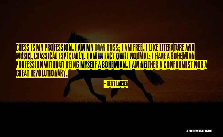 Great Classical Quotes By Bent Larsen Great Classical Quotes By Bent Larsen