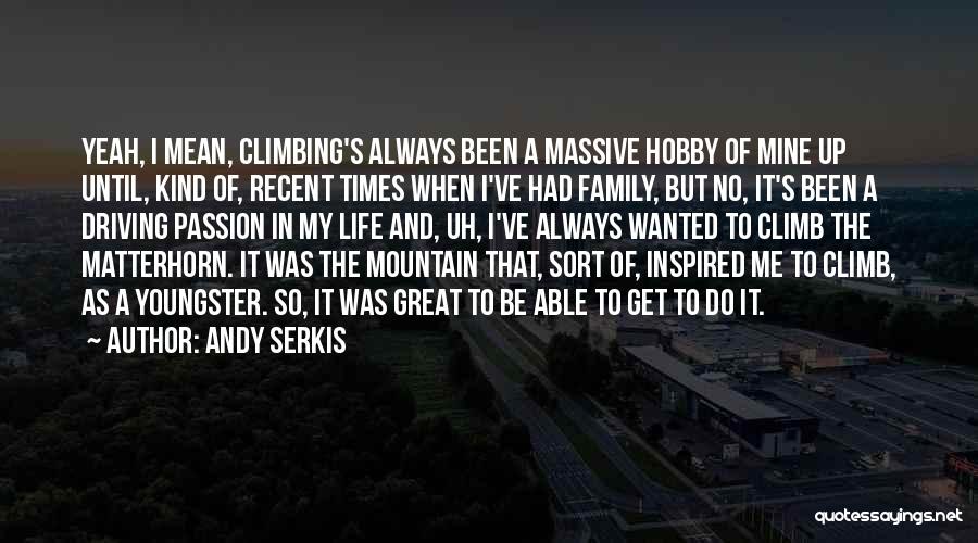 Great Climb Quotes By Andy Serkis