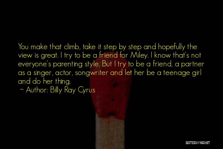 Great Climb Quotes By Billy Ray Cyrus