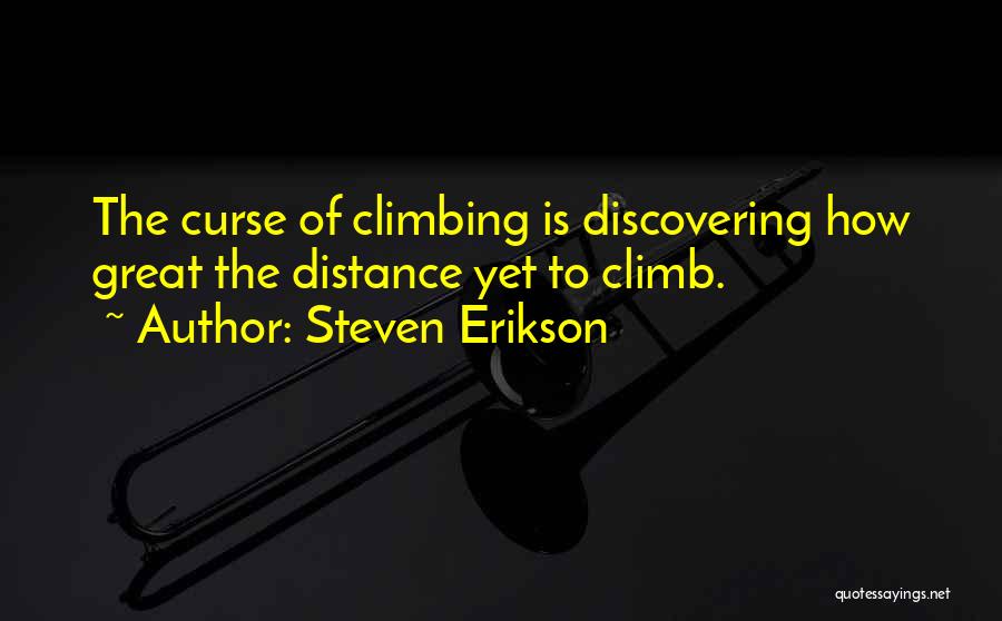 Great Climb Quotes By Steven Erikson