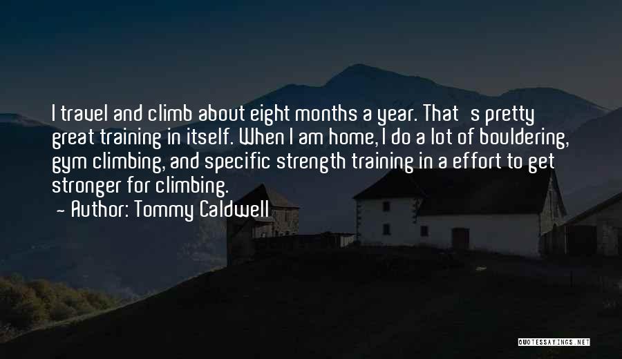Great Climb Quotes By Tommy Caldwell