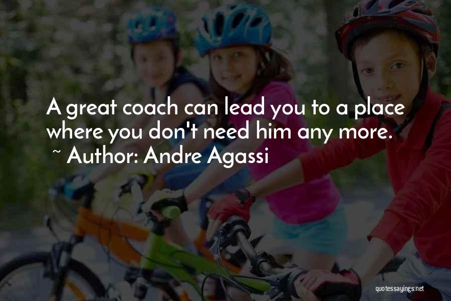 Great Coaches Quotes By Andre Agassi