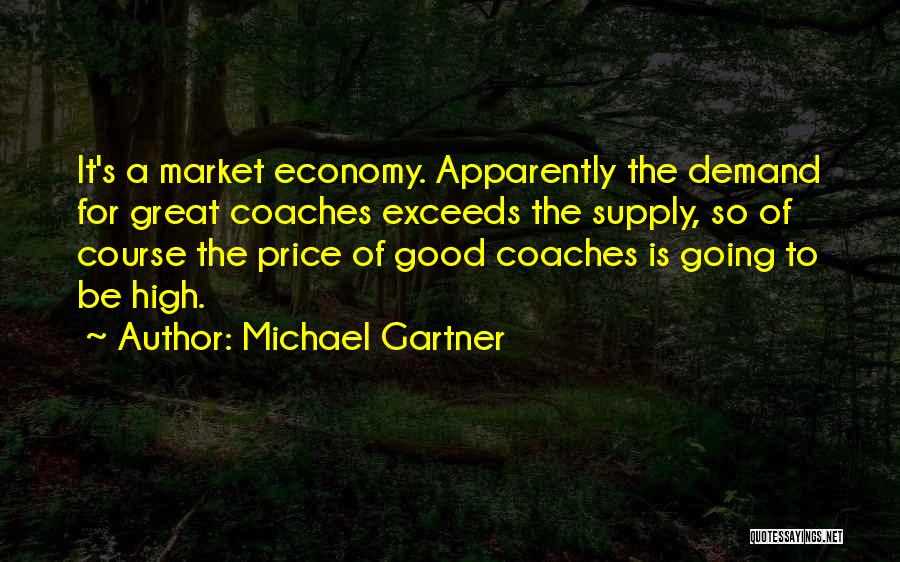 Great Coaches Quotes By Michael Gartner