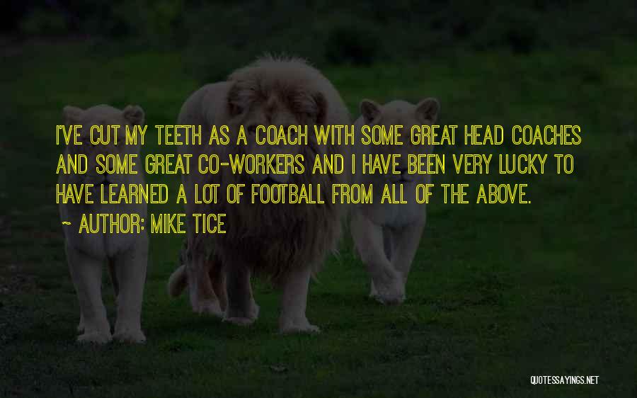 Great Coaches Quotes By Mike Tice